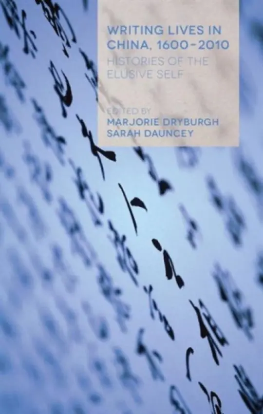 Writing Lives in China, 1600-2010 - Dryburgh, Marjorie a Dauncey, Sarah