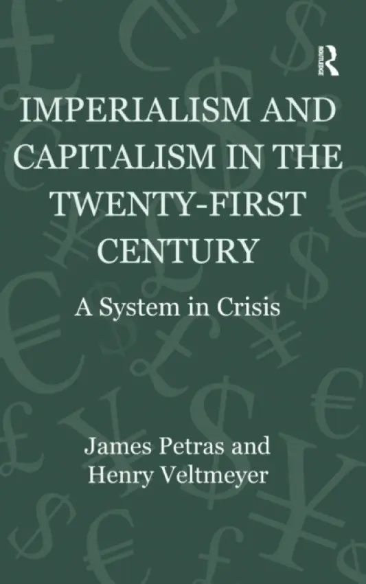 Imperialism and Capitalism in the Twenty-First Century - Petras, James a Veltmeyer, Henry a Marquez, Humberto