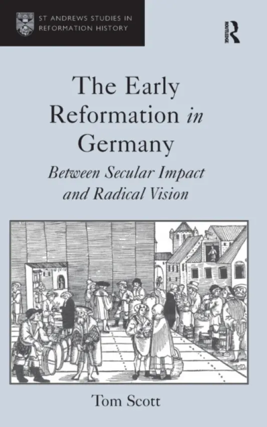 Early Reformation in Germany - Scott, Tom
