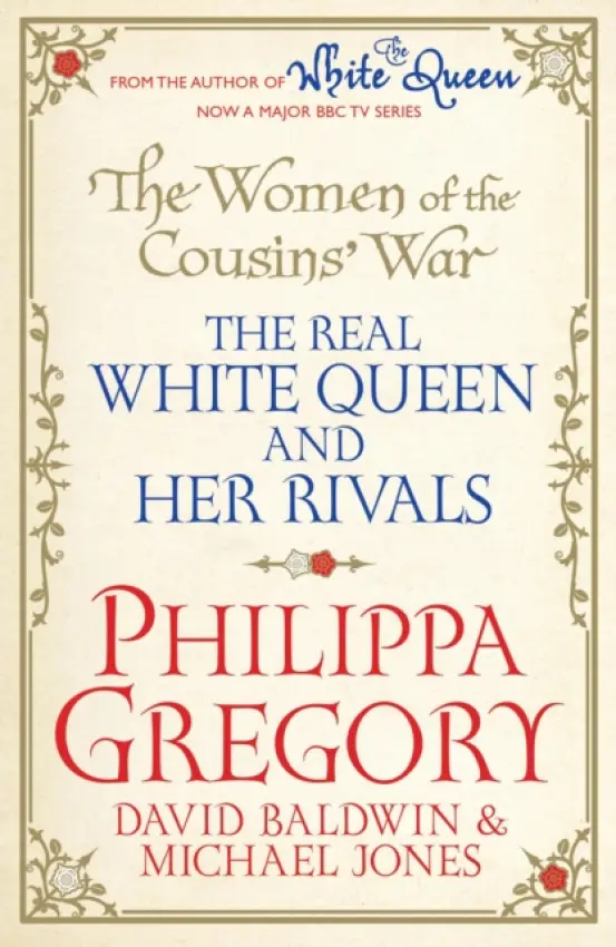 The Women of the Cousins' War (The Real White Queen And Her Rivals) - Philippa Gregory,  David Baldwin, Michael Jones