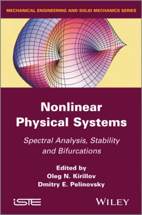 Nonlinear Physical Systems - Kirillov, Oleg N. (Helmholtz-Zentrum Dresden-Rossendorf, German) a Pelinovsky, Dmitry E. (McMaster University, Canada)