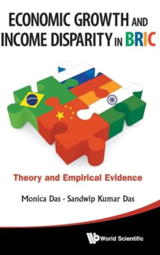 Economic Growth And Income Disparity In Bric: Theory And Empirical Evidence - Das, Monica (Skidmore College, Usa) a Das, Sandwip K (State Univ Of New York At Albany, Usa)