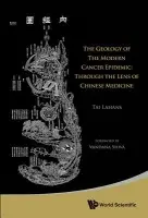 Geology Of The Modern Cancer Epidemic, The: Through The Lens Of Chinese Medicine - Lahans, Tai (Cornerstone Cancer Clinic, Washington, Usa)