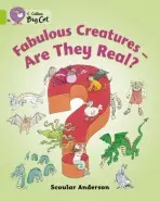 Fabulous Creatures â€“ Are they Real? - Scoular Anderson