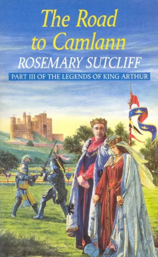 Road To Camlann - Sutcliff, Rosemary