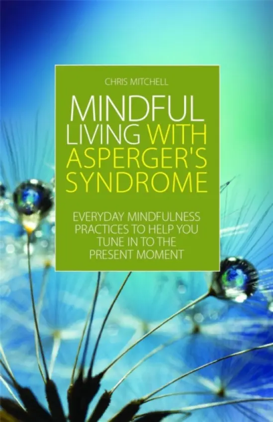 Mindful Living with Asperger's Syndrome - Mitchell, Chris