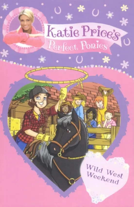 Katie Price's Perfect Ponies: Wild West Weekend - Price, Katie