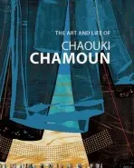 Art and Life of Chaouki Chamoun - Chamoun, Chaouki