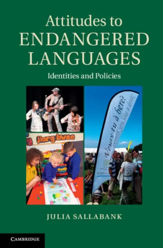 Attitudes to Endangered Languages - Sallabank, Julia (School of Oriental and African Studies, University of London)
