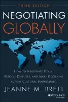 Negotiating Globally - Brett, Jeanne M. (Northwestern University, Evanston, Illinois)