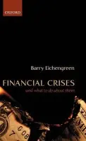 Financial Crises and What to Do About Them - Eichengreen, Barry (, George C. Pardee and Helen N. Pardee Professor of Economics and Professor of Political Science, University of California, Berkeley)