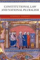 Constitutional Law and National Pluralism - Tierney, Stephen (Lecturer in Law, University of Edinburgh)