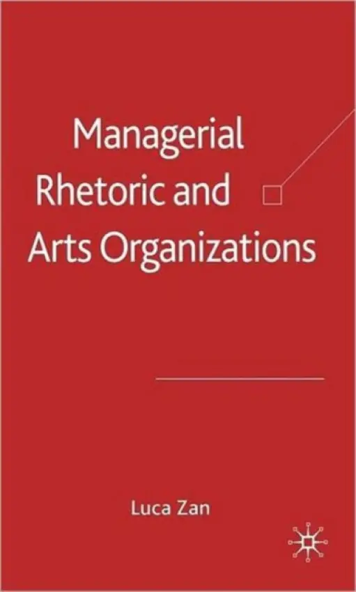 Managerial Rhetoric and Arts Organizations - Zan, L.