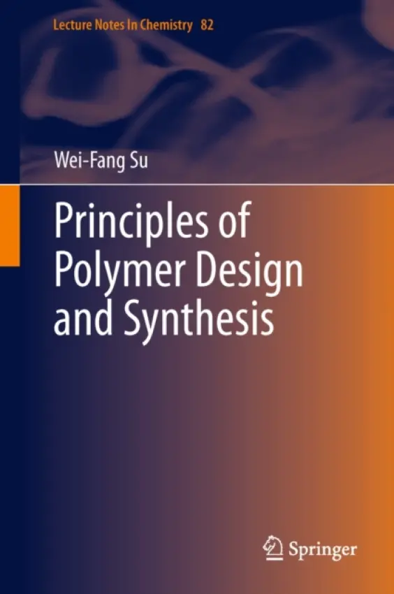 Principles of Polymer Design and Synthesis - Su, Wei-Fang