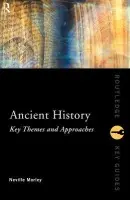 Ancient History: Key Themes and Approaches - Morley, Neville