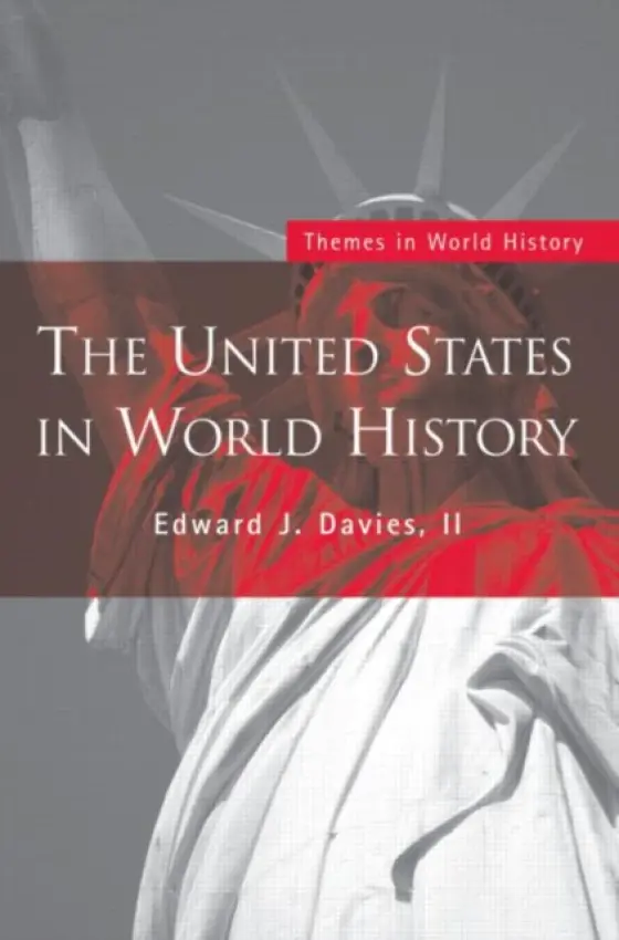 United States in World History - Davies, II, Edward J. (University of Utah, USA)