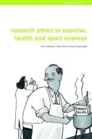 Research Ethics in Exercise, Health and Sports Sciences - McNamee, Mike J. a Olivier, Stephen (University of Abertay Dundee, UK) a Wainwright, Paul (Kingston University and St George's, University of London, UK)
