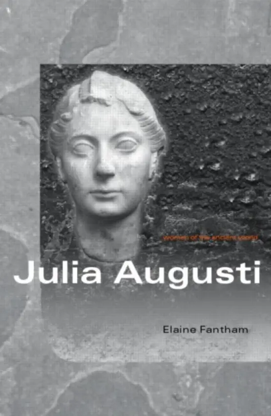 Julia Augusti - Fantham, Elaine (Formerly at Princeton University, USA)