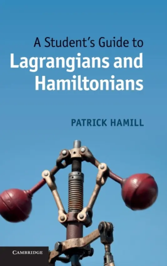 Student's Guide to Lagrangians and Hamiltonians - Hamill, Patrick (San Jose State University, California)