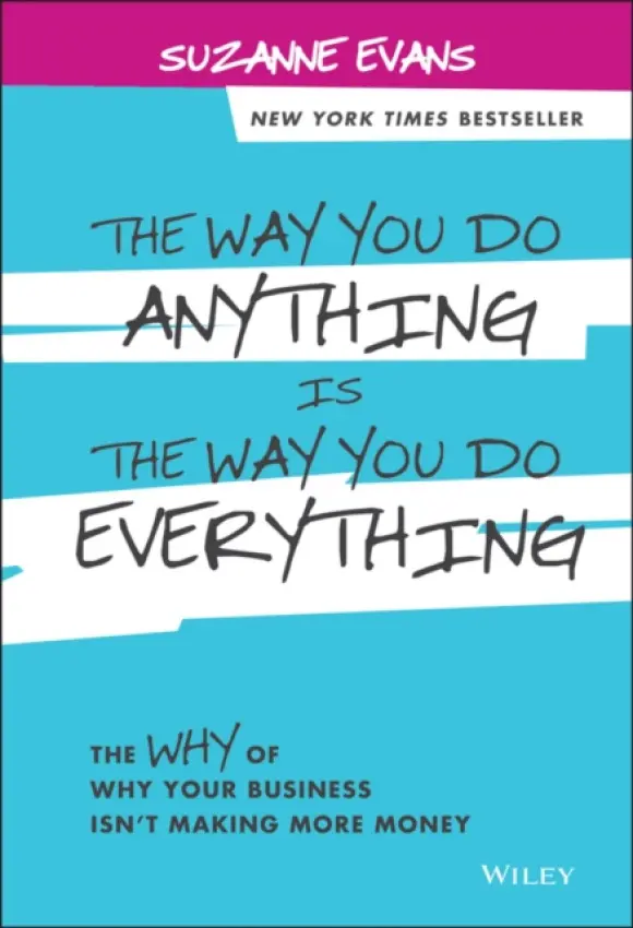 Way You Do Anything is the Way You Do Everything - Evans, Suzanne