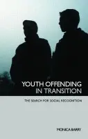 Youth Offending in Transition - Barry, Monica (University of Strathclyde, UK)