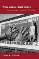 White Victims, Black Villains - Stabile, Carol A. (University of Wisconsin, USA)