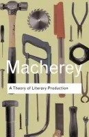 Theory of Literary Production - Macherey, Pierre