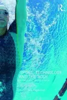 Sport, Technology and the Body - Magdalinski, Tara (University College Dublin, Ireland)