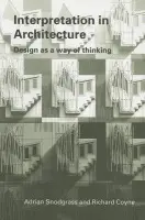 Interpretation in Architecture - Snodgrass, Adrian (University of Western Sydney, Australia) a Coyne, Richard (University of Edinburgh, UK)