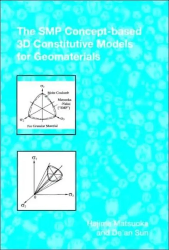 SMP Concept-Based 3D Constitutive Models for Geomaterials - Matsuoka, Hajime