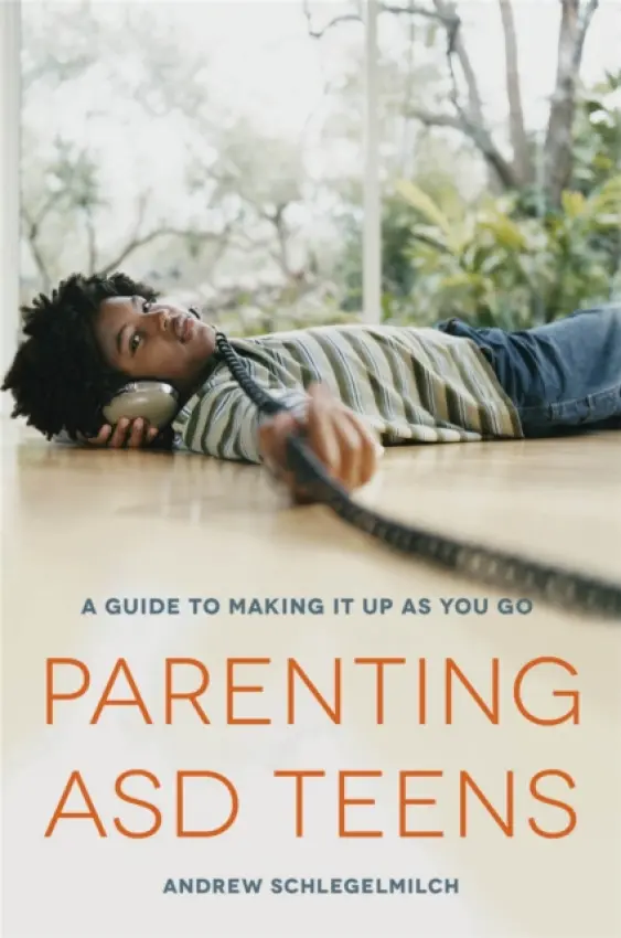 Parenting ASD Teens - Schlegelmilch, Andrew