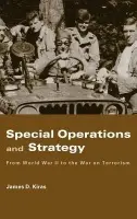 Special Operations and Strategy - Kiras, James D. (School of Advanced Air and Space Studies, USA)