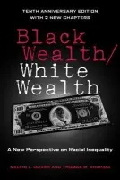 Black Wealth / White Wealth - Oliver, Melvin (Department of Sociology, University of California - Santa Barbara, USA) a Shapiro, Thomas (Department of Sociology, Brandeis University, USA)