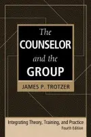 Counselor and the Group, fourth edition - Trotzer, James P.