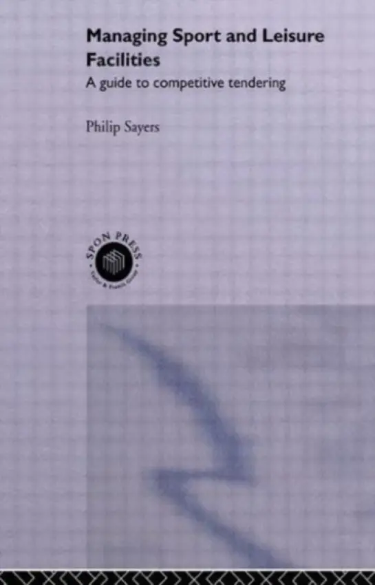 Managing Sport and Leisure Facilities - Sayers, Philip