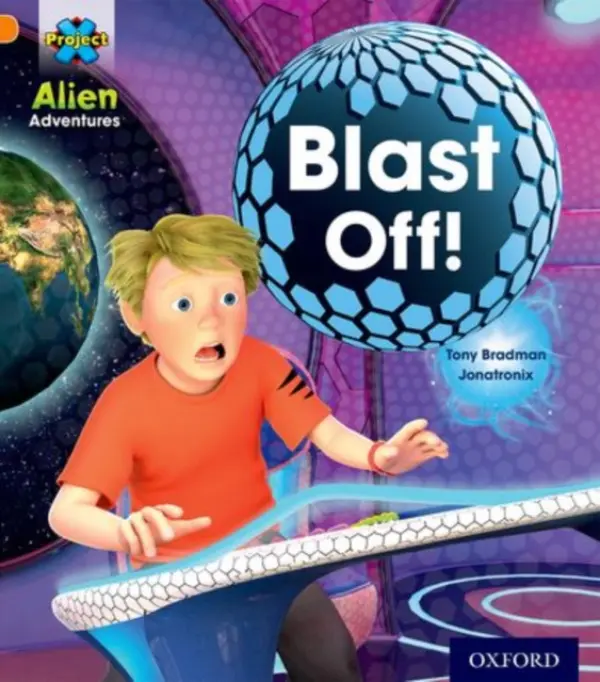 Project X: Alien Adventures: Orange: Blast Off! - Bradman, Tony