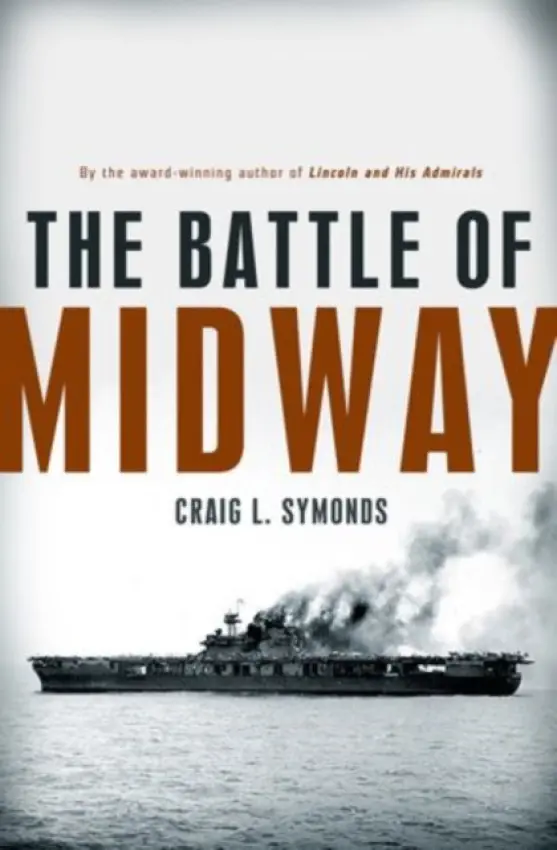Battle of Midway - Symonds, Craig L. (Professor of History, Professor of History, U.S. Naval Academy, Annapolis, MD, United States)