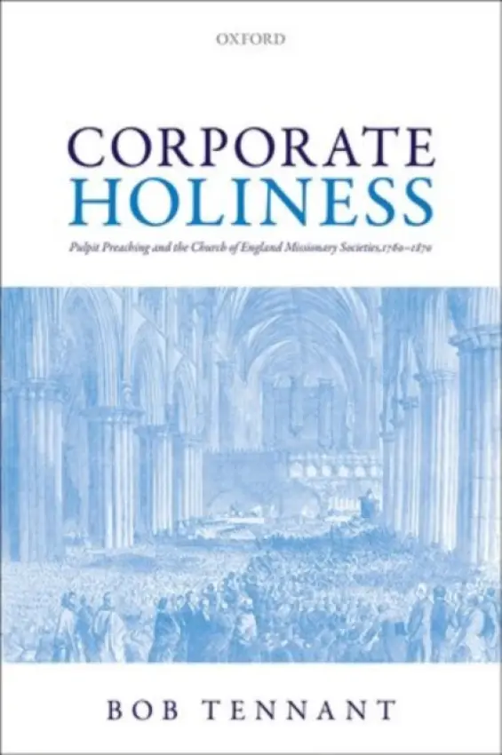 Corporate Holiness - Tennant, Bob (Honorary Fellow, University of Durham)