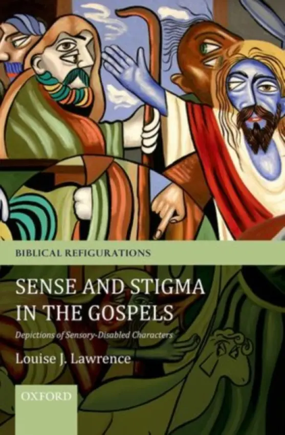 Sense and Stigma in the Gospels - Lawrence, Louise J. (Senior Lecturer in New Testament Studies, University of Exeter)