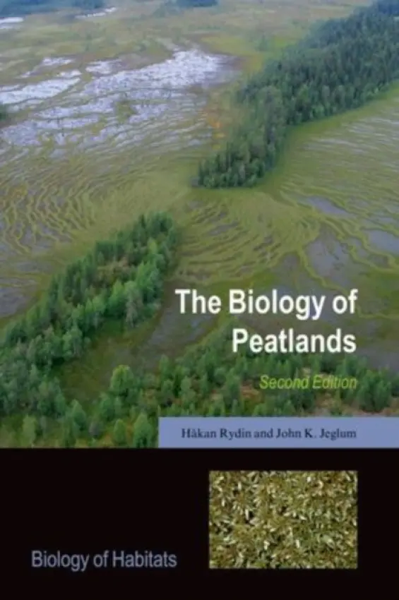 Biology of Peatlands, 2e - Rydin, Hakan (Department of Plant Ecology and Evolution, Uppsala University) a Jeglum, John K. (Department of Forest Ecology, Swedish University of Agricultural Sciences)