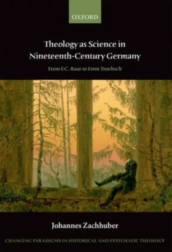 Theology as Science in Nineteenth-Century Germany - Zachhuber, Johannes (Reader of Theology, Faculty of Theology and Religion, University of Oxford)