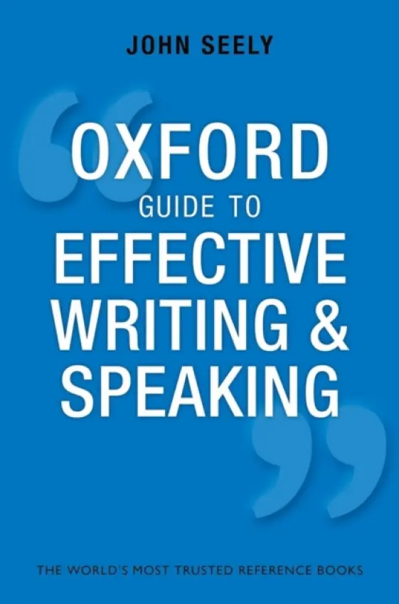 Oxford Guide to Effective Writing and Speaking - Seely, John (Freelance author and editor)