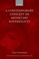 Contemporary Concept of Monetary Sovereignty - Zimmermann, Claus D. (Associate, Sidley Austin LLP)