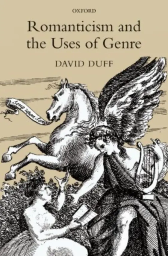 Romanticism and the Uses of Genre - Duff, David (Professor of English, University of Aberdeen)