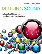 Refining Sound - Shepard, Brian K. (, School of Music, Texas Christian University, USA)