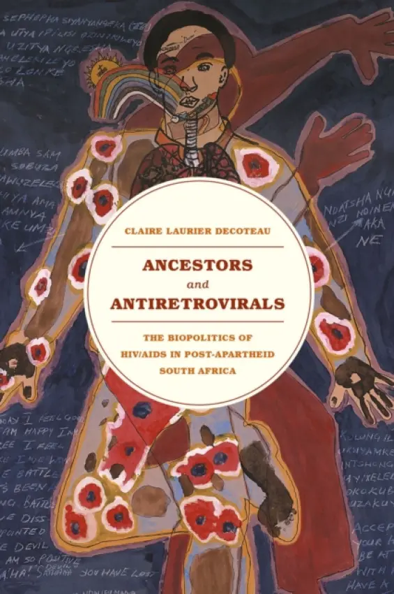 Ancestors and Antiretrovirals - Decoteau, Claire Laurier