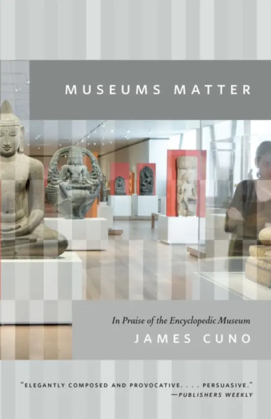 Museums Matter - Cuno, James