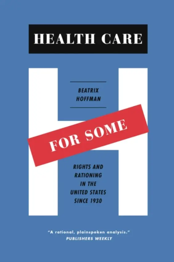 Health Care for Some - Hoffman, Beatrix