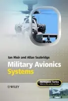 Military Avionics Systems - Moir, Ian (Smiths Industries, UK) a Seabridge, Allan (BAE Systems, UK)
