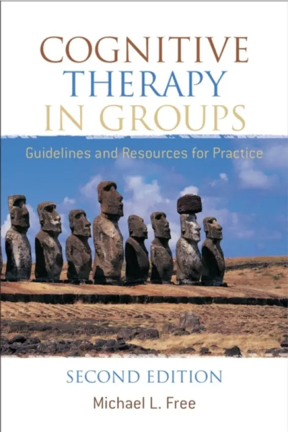 Cognitive Therapy in Groups - Free, Michael L. (School of Applied Psychology, Griffith University, Queensland, Australia and Private Practice)